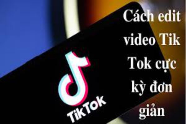 cach-edit-video-tiktok