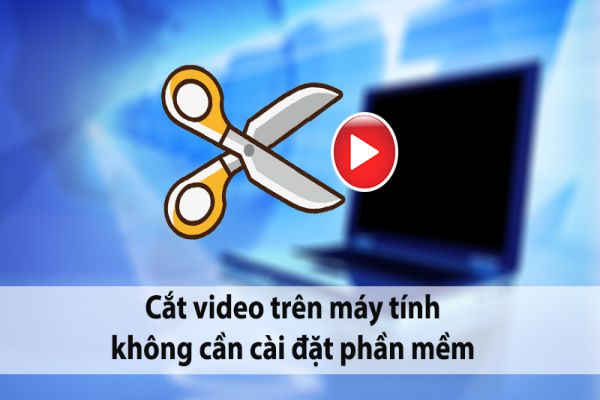 cach-cat-video-tren-may-tinh